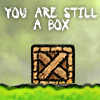 You are still a box  (Tu vis dar dėžė)