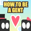 How to be a Gent  (Kaip būti džentelmenu?)